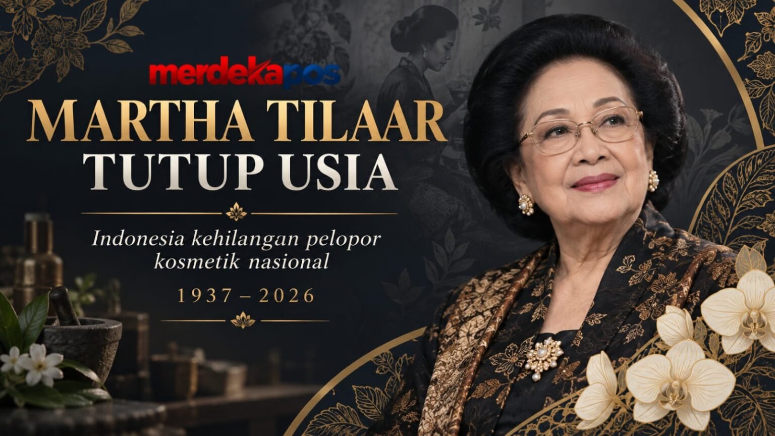 Martha Tilaar Tutup Usia, Indonesia Kehilangan Pelopor Industri Kosmetik Nasional